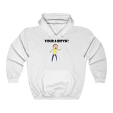 Rick and Morty Your A B*tch Hoodie