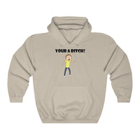 Rick and Morty Your A B*tch Hoodie