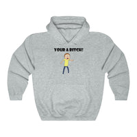 Rick and Morty Your A B*tch Hoodie