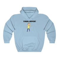Rick and Morty Your A B*tch Hoodie
